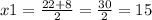 x1 = \frac{ 22 + 8}{2} = \frac{ 30}{2} = 15