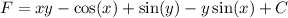 F = xy - \cos(x) + \sin(y) - y \sin(x) + C