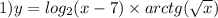 1)y = log_{2}(x - 7) \times arctg( \sqrt{x} )