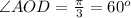 \angle{AOD} = \frac{\pi}{3} = 60^{o}