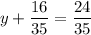 y + \dfrac{16}{35} =\dfrac{24}{35}