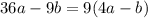 36 a - 9b=9(4a-b)