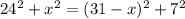 24^2 + x^2 = (31 - x)^2 + 7^2