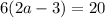 6(2a - 3) = 20