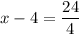 \displaystyle x-4=\frac{{24}}{4}