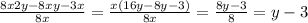 \frac{8x2y - 8xy - 3x}{8x} = \frac{x(16y - 8y - 3)}{8x} = \frac{8y - 3}{8} = y - 3