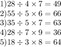 1)28 \div 4 \times 7 = 49 \\ 2)55 \div 5 \times 6 = 66 \\ 3)35 \div 5 \times 7 = 63 \\ 4)28 \div 7 \times 9 = 36 \\ 5)18 \div 3 \times 8 = 64