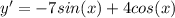 y'=-7sin (x)+4cos(x)