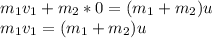 m_1v_1+m_2*0=(m_1+m_2)u\\m_1v_1=(m_1+m_2)u