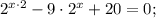 2^{x \cdot 2}-9 \cdot 2^{x}+20=0;