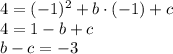 4 = (-1)^2 +b\cdot(-1)+c\\4=1-b+c\\b-c=-3