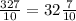 \frac{327}{10 } = 32 \frac{7}{10}