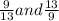 \frac{9}{13}and \frac{13}{9}