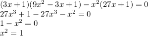 (3x+1)(9x^{2} -3x+1)-x^{2} (27x+1)=0\\27x^{3}+1-27x^{3} -x^{2} =0\\1-x^{2} =0\\x^{2} =1\\