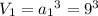 V_{1} = a{_1} ^{3} = 9^{3}