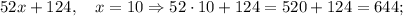 52x+124, \quad x=10 \Rightarrow 52 \cdot 10+124=520+124=644;