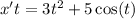 x't = 3 {t}^{2} + 5 \cos(t)