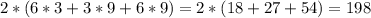 2*(6*3+3*9+6*9)=2*(18+27+54)=198