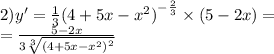 2)y '= \frac{1}{3} {(4 + 5x - {x}^{2} )}^{ - \frac{2}{3} } \times (5 - 2x) = \\ = \frac{5 - 2x}{3 \sqrt[3]{ {(4 + 5x - {x}^{2} )}^{2} } }