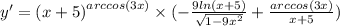 y '= {(x + 5)}^{arccos(3x)} \times ( - \frac{9 ln(x + 5) }{ \sqrt{1 - 9 {x}^{2} } } + \frac{arccos(3x)}{x + 5} )
