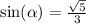 \sin( \alpha ) = \frac{ \sqrt{5} }{3}