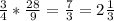 \frac{3}{4}*\frac{28}{9} = \frac{7}{3} = 2\frac{1}{3}