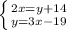 \left \{ {{2x=y+14} \atop {y=3x-19}} \right.