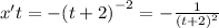 x't = - {(t + 2)}^{ - 2} = - \frac{1}{ {(t + 2)}^{2} }