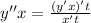 y''x = \frac{(y'x)'t}{x't}\\