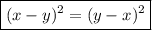 \boxed{(x-y)^2 = (y-x)^2}