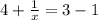 4 + \frac{1}{x} = 3 - 1