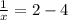 \frac{1}{x} = 2 - 4