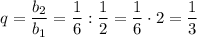 q=\dfrac{b_2}{b_1} =\dfrac{1}{6} :\dfrac{1}{2} =\dfrac{1}{6}\cdot2=\dfrac{1}{3}