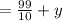 = \frac{99}{10} + y