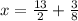 x = \frac{13}{2} + \frac{3}{8}