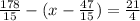 \frac{178}{15} - (x-\frac{47}{15} )=\frac{21}{4}