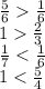 \frac{5}{6} \frac{1}{6} \\ 1 \frac{2}{3} \\ \frac{1}{7} < \frac{1}{6} \\ 1 < \frac{5}{4}