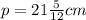 p = 21 \frac{5}{12} cm