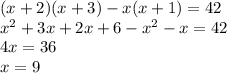 (x + 2)(x + 3) - x(x + 1) = 42 \\ {x}^{2} + 3x + 2x + 6 - {x}^{2} - x = 42 \\ 4x = 36 \\ x = 9