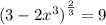 {( 3- 2 {x}^{3} )}^{ \frac{2}{3} } = 9