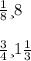 \frac{1}{8} и 8 \\ \\ \frac{3}{4} и 1 \frac{1}{3}