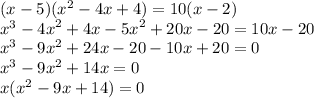 (x - 5)( {x}^{2} - 4x + 4) = 10(x - 2) \\ {x}^{3} - {4x}^{2} + 4x - {5x}^{2} + 20x - 20 = 10x - 20 \\ {x}^{3} - {9x}^{2} + 24x - 20 - 10x + 20 = 0 \\ {x}^{3} - {9x}^{2} + 14x = 0 \\ x( {x}^{2} - 9x + 14) = 0