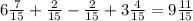 6\frac{7}{15} +\frac{2}{15} -\frac{2}{15} +3\frac{4}{15} =9\frac{11}{15}