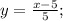 y=\frac{x-5}{5};