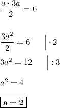 \dfrac{a\cdot 3a}{2} = 6\\\\\\\dfrac{3a^2}{2} = 6\ \ \ \ \ \Big| \cdot 2\\\\3a^2 = 12\ \ \ \ \ \Big| :3\\\\a^2 = 4\\\\\boxed{\bf{a = 2}}