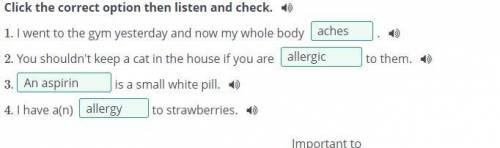 Click the correct option then listen and check. 1. I went to the gym yesterday and now my whole body