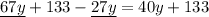 \underline{67y} + 133 - \underline{27y} = 40y + 133