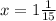 x = 1 \frac{1}{15}