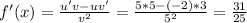 f'(x)=\frac{u'v-uv'}{v^{2} } =\frac{5*5-(-2)*3}{5^{2} } =\frac{31}{25}