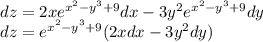 dz = 2x {e}^{ {x}^{2} - {y}^{3} + 9 }dx - 3 {y}^{2} {e}^{ {x}^{2} - {y}^{3} + 9} dy \\ dz = {e}^{ {x}^{2} - {y}^{3} + 9 } (2xdx - 3 {y}^{2} dy)